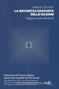 La ricchezza nascosta delle nazioni. Indagine sui paradisi fiscali.pdf