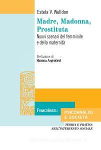 Madre, Madonna, prostituta. Nuovi scenari del femminile e della maternità.pdf