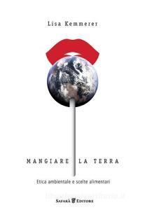 Mangiare la terra. Etica ambientale e scelte alimentari.pdf