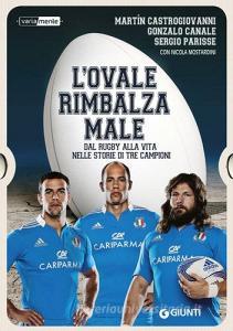 L ovale rimbalza male. Dal rugby alla vita nelle storie di tre campioni.pdf
