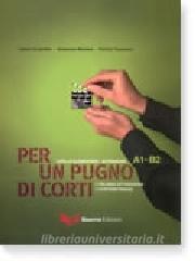 Per un pugno di corti. Litaliano attraverso i cortometraggi. Livello elementare-intermedio A1-B2.pdf