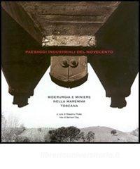 Paesaggi industriali del Novecento. Siderurgia e miniere nella Maremma toscana.pdf