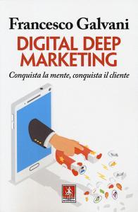 Digital deep marketing. Conquista la mente, conquista il cliente.pdf