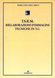 TSRM. Rielaborazioni dimmagini. Tecniche in TC.pdf