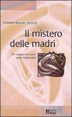 Il mistero delle madri. Un viaggio nel cuore della maternalità.pdf