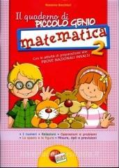 Il quaderno di piccolo genio. Matematica. Con Attività di preparazione alle Prove Nazionali INVALSI. Per la Scuola elementare vol.2.pdf