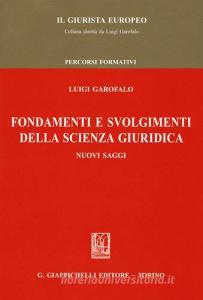 Fondamenti e svolgimenti della scienza giuridica. Nuovi saggi.pdf