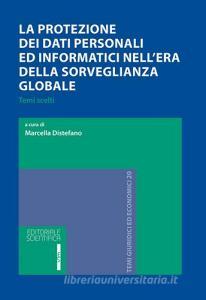 La protezione dei dati personali e informatici nellera della sorveglianza globale. Temi scelti.pdf