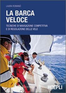 La barca veloce. Tecniche di navigazione competitiva e di regolazione delle vele.pdf