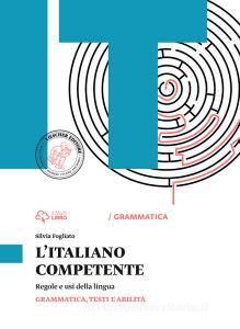 Italiano competente. Grammatica. Vol. unico. Per le Scuole superiori. Con e-book. Con espansione online.pdf