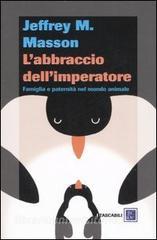 L abbraccio dellimperatore. Famiglia e paternità nel mondo animale.pdf