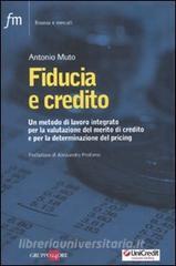 Fiducia e credito. Un metodo di lavoro integato per la valutazione del mercato di credito e per la determinazione del pricing.pdf
