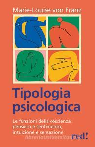 Tipologia psicologica. Le funzioni della coscienza: pensiero e sentimento, intuizione e sensazione.pdf