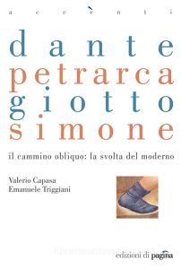 Ebook Dante Petrarca Giotto Simone di Capasa Valerio, Triggiani Emanuele edito da Edizioni di Pagina