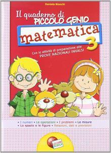 Il quaderno di piccolo genio. Matematica. Con Attività di preparazione alle Prove Nazionali INVALSI. Per la Scuola elementare vol.3.pdf
