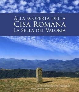 Alla scoperta della Cisa romana. La Sella del Valoria.pdf