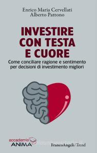 Investire con testa e cuore. Come conciliare ragione e sentimento per decisioni di investimento migliori.pdf