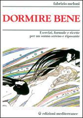 Dormire bene. Esercizi, formule e ricette per un sonno sereno e riposante.pdf