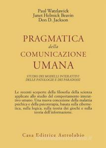 Pragmatica della comunicazione umana. Studio dei modelli interattivi, delle patologie e dei paradossi.pdf