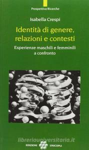 Identità di genere, relazioni e contesti. Esperienze maschili e femminili a confronto.pdf