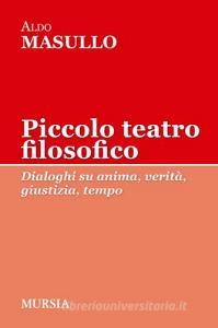 Piccolo teatro filosofico. Dialoghi su anima, verità, giustizia, tempo.pdf
