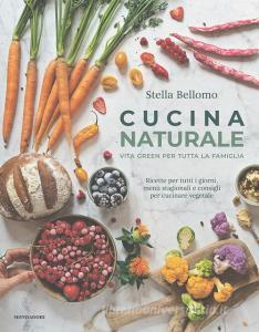 Ebook Cucina naturale di Bellomo Stella edito da Mondadori Electa