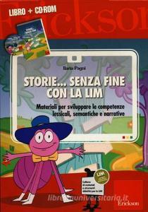 Storie... senza fine con la LIM. Materiali per sviluppare le competenze lessicali, semantiche e narrative. Con CD-ROM.pdf