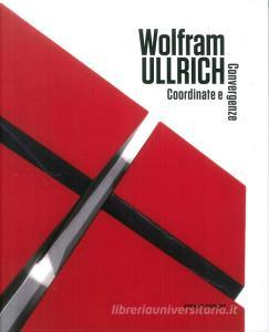 Wolfram Ullrich. Coordinate e convergenze. Ediz. multilingue.pdf