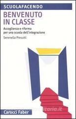 Benvenuto in classe. Accoglienza e riforma per una scuola dellintegrazione.pdf