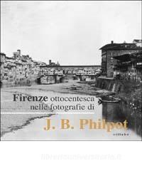 Firenze ottocentesca nelle fotografie di J. B. Philot.pdf