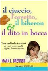 Il ciuccio, lorsetto, il biberon e il dito in bocca. Tutto quello che i genitori devono sapere sugli oggetti transizionali.pdf