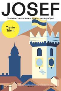 Josef. The insiders travel book to Trentino and south Tyrol. Ediz. tedesca, italiana e inglese.pdf