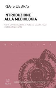 Ebook Introduzione alla mediologia di Régis Debray edito da Meltemi Editore