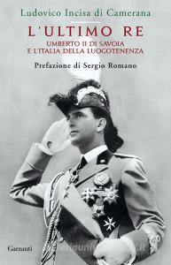 L ultimo re. Umberto II di Savoia e lItalia della luogotenenza.pdf