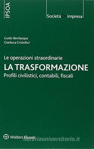 Le operazioni straordinarie. La trasformazione. Profili civilistici, contabili, fiscali.pdf