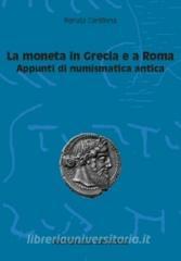 La moneta in Grecia e a Roma. Appunti di numismatica antica.pdf