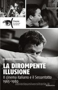 La dirompente illusione. Il cinema italiano e il Sessantotto 1965-1980.pdf