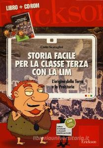 Storia facile per la classe terza con la LIM. Lorigine della terra e la preistoria. Con CD-ROM.pdf