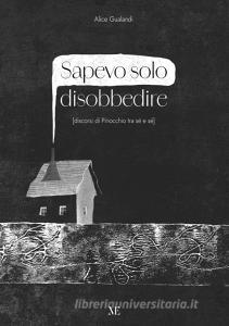 Ebook Sapevo solo disobbedire di Alice Gualandi edito da AF CREAZIONI srl Società Benefit - Maschietto Edit