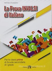 La prova invalsi di italiano. Per la 1ª classe della Scuola media. Con ebook. Con espansione online.pdf