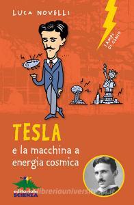 Ebook Tesla e la macchina a energia cosmica di Novelli Luca edito da Editoriale Scienza