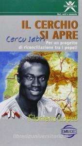 Il cerchio si apre. Cercu iabri. Per un progetto di riconciliazione tra i popoli. Con videocassetta.pdf