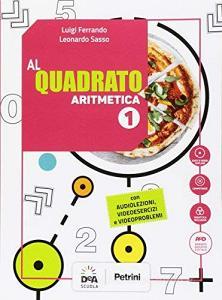 Al quadrato. Aritmetica-Geometria. Per la Scuola media. Con e-book. Con espansione online. Con 2 libri: Formulario-tavole numeriche. Con DVD-ROM vol.1.pdf