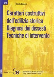 Caratteri costruttivi delledilizia storica. Diagnosi dei dissesti. Tecniche dintervento.pdf