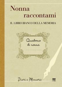 Nonna raccontami. Il libro bianco della memoria.pdf