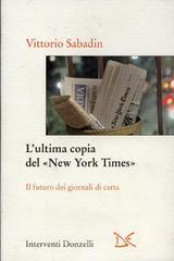 L ultima copia del «New York Times». Il futuro dei giornali di carta.pdf