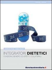 Ebook Integratori dietetici. Funzioni, benefici ed effetti collaterali di Albiana Pino, Sonia Valesi edito da libreriauniversitaria.it