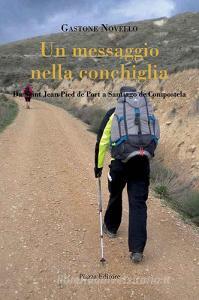 Un messaggio nella conchiglia. Da Saint Jean Pied de Port a Santiago de Compostela.pdf