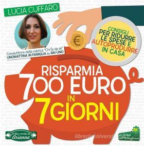Risparmia 700 euro in 7 giorni. Per ridurre le spese e autoprodurre in casa.pdf