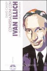 Conversazioni con Ivan Illich un archeologo della modernità.pdf